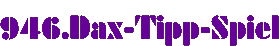 946.DAX Tipp-Spiel *Freitag* 02.01.09, 17.45 Uhr 207746